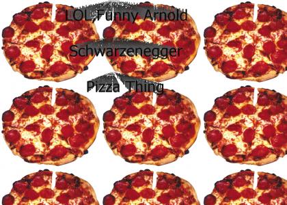 Funny Arnold Schwarzenegger Pizza Thing