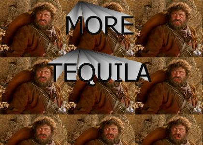 HEY! Go get some more tequila!