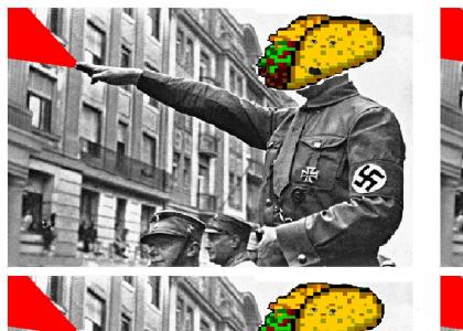 the real taco nazi!
