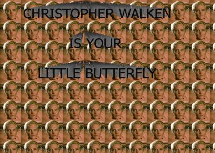 Christopher Walken Is Your Little Butterfly
