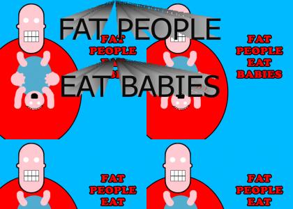 FAT PEOPLE EAT BABIES