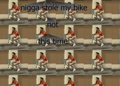 nigga stole my bike not this time