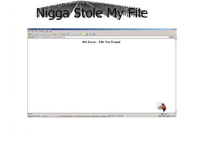 Nigga Stole My File (fixed resolution)