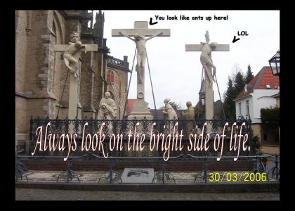 Jesus looks on the last bright side of life