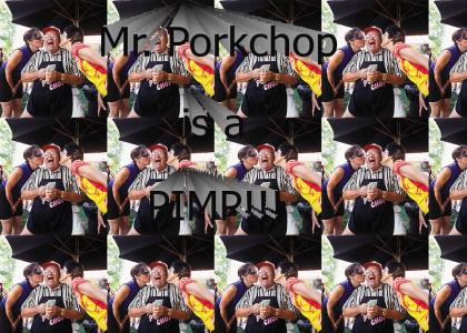 Mr. Porkchop is a PIMP