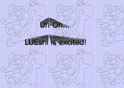 LUEshi is excited!