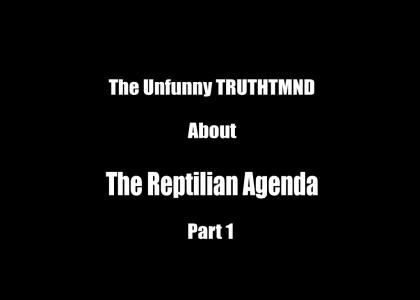 The Unfunny TRUTHTMND About the Reptilian Agenda, Part 1