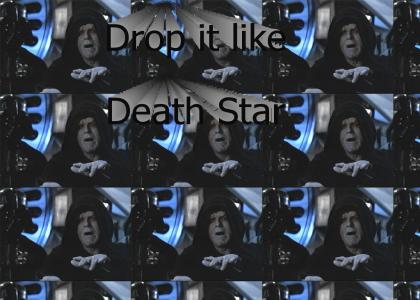Drop it like Death Star