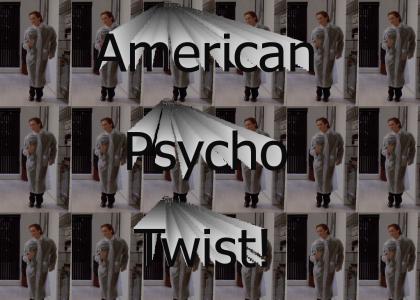 The American Psycho Twist!