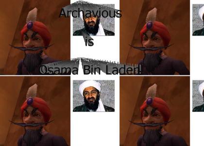 Archavious is Osama bin Laden!
