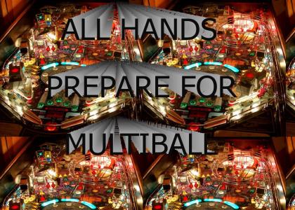 All hands prepare for multiball