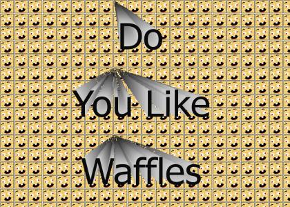 Do You Like Waffles?