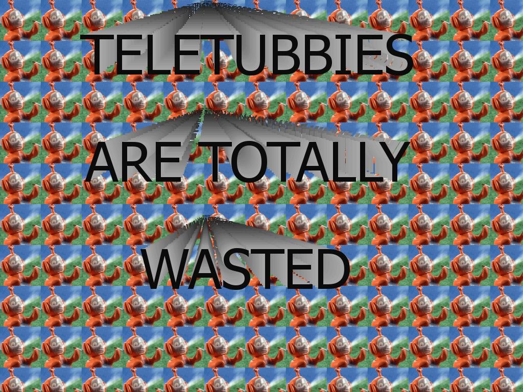 teletubbiesaretotallywasted