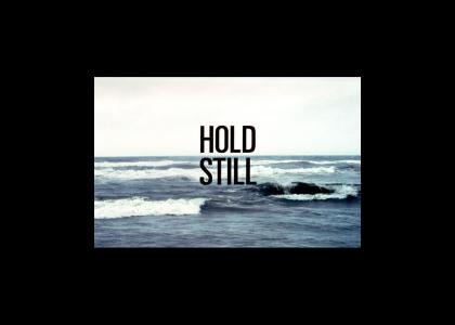 Hold Still