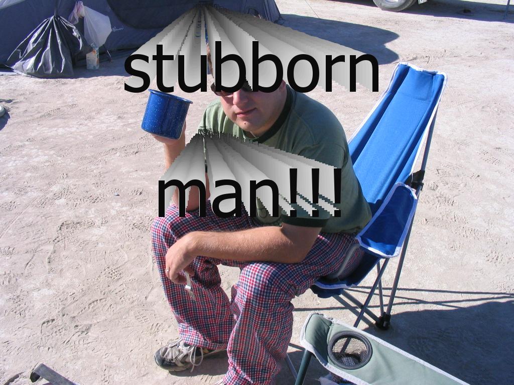 stubbornman