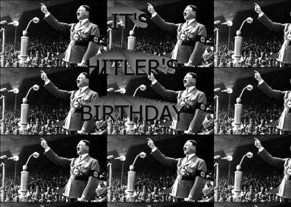 its hitler's birthday
