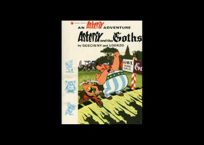 Asterix HATES Goths!!