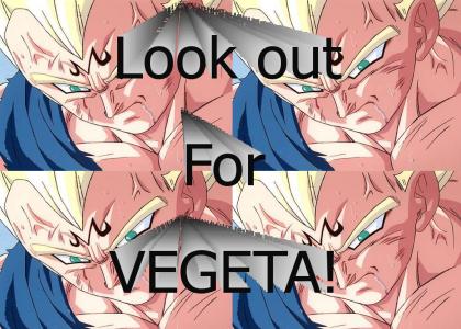 Look out for Vegeta
