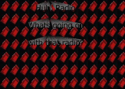 Whats going on with that radio?