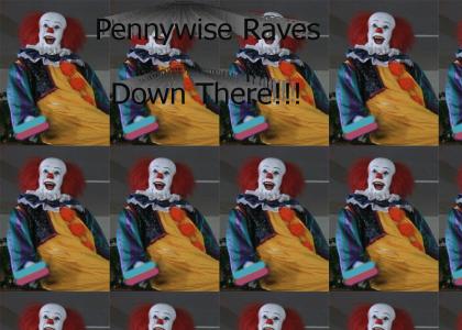 Pennywise Raves Down There!