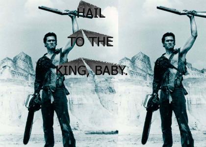 Hail to the king, baby.