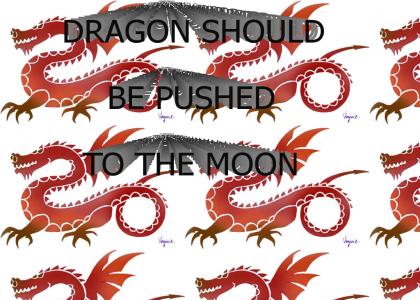 Dragon should be pushed to the moon