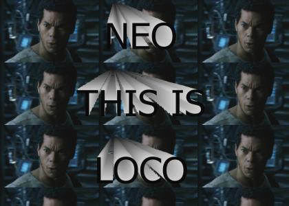 Neo This Is Loco!