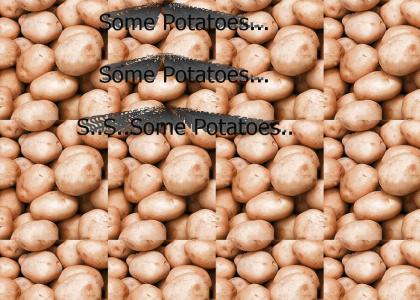Some Potatoes