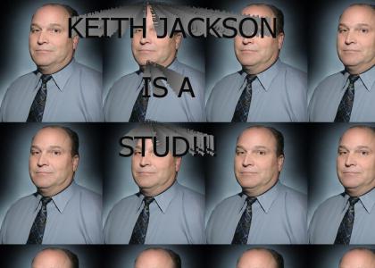 KEITH JACKSON IS A STUD!!!