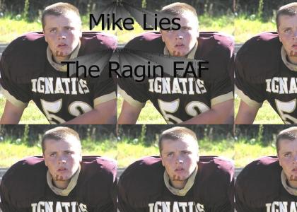 Mike Lies the Ragin FAF
