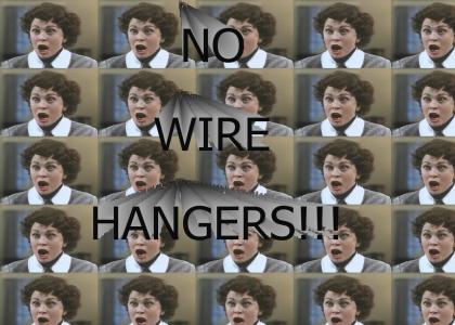 NO WIRE HANGERS!!!