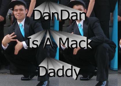 DanDan Is A Mack Daddy!