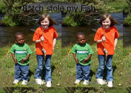 Btch stole my fish