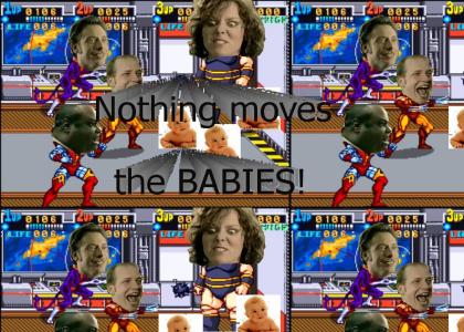 Nothing moves the BABIES!