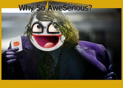 Why So AweSerious!