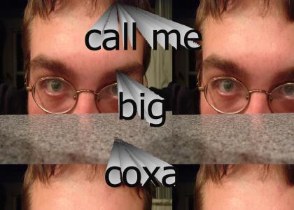 i love it when you call me big coxa
