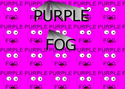 PURPLE FOG