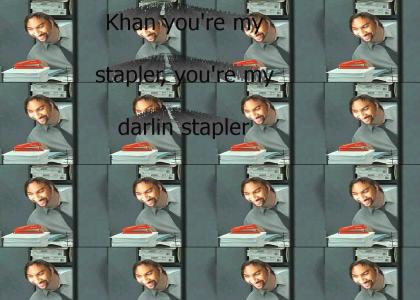 Khan you're my stapler