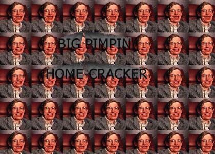 Stephen Hawking is One Big Pimpin' Home-Cracker