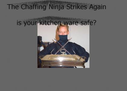The Chaffing Ninja Strikes Again!