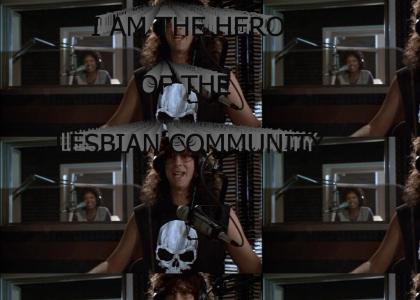 I am the hero of the lesbian community.