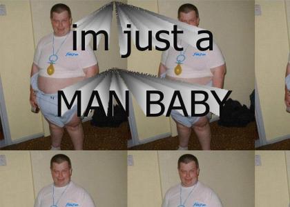 i'm just a man baby
