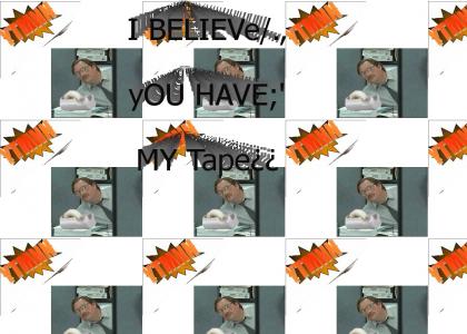 YTMNN: I believe you have my tape