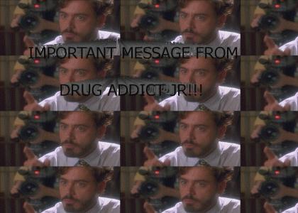 DRUG ADDICT JR!