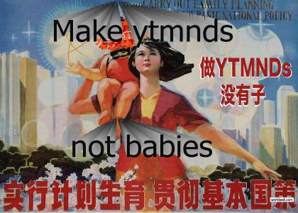 Make ytmnds Not Babies