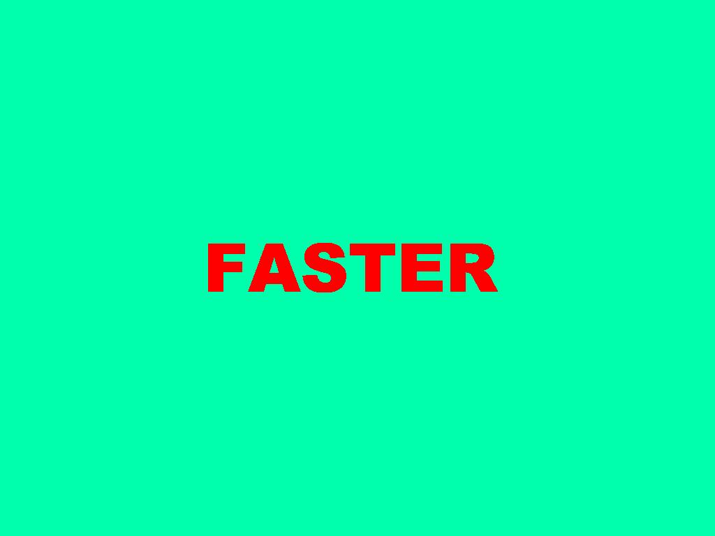 FasterFasterFasterFasterFasterFasterFasterFaster