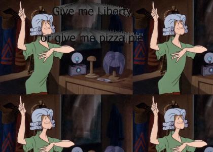 Give me Liberty, or give me pizza pie!
