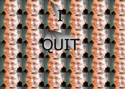 Bill Gates Quits