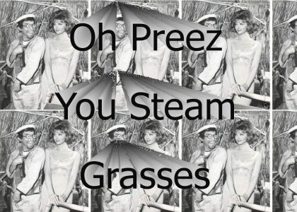 Oh preez...you steam grasses