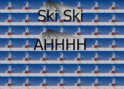 Ski Ski AHHHH Ski Ski AHHH